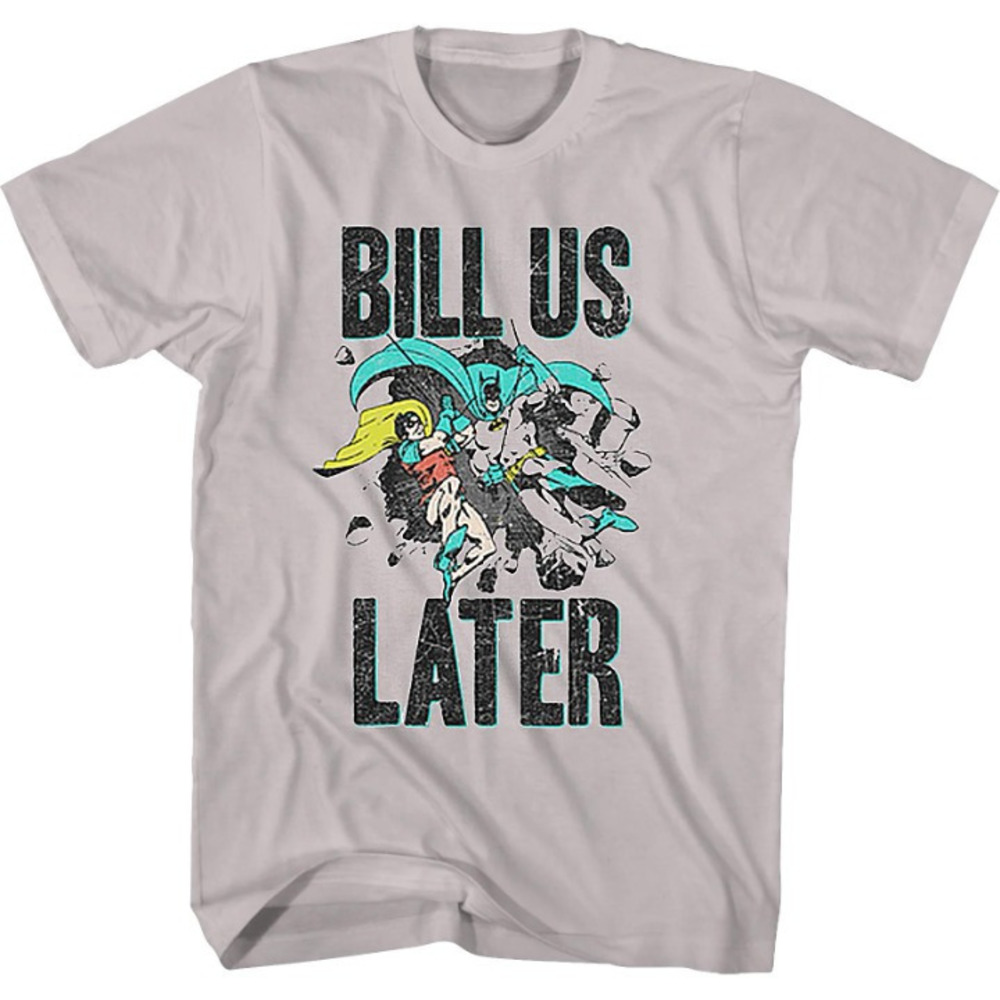 Bill Us Later Batman Tshirt